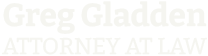 Greg Gladden Attorney at Law